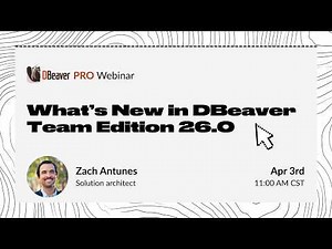 DBeaver webinar: What's new in Team Edition 26.0