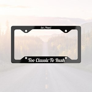 Custom License Plate Frame Est. [year] Too Classic to Rush Plate Cover Car Accessories License Plate Holder Personalized Gift Car Lover - Etsy