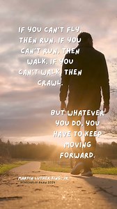 3.2K views · 113 reactions | Martin Luther King Jr, said: If you can't fly, then run. If you can't run, then walk. If you can't walk, then crawl. But whatever you do, you have to keep moving forward. #MLK #inspirational #inspiration #hero #power #powerful #martinlutherkingjr | Bedeempled Brain | Facebook