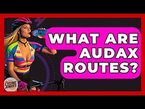 What Are Audax Routes? - The Cycling Junkies