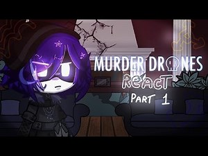 Murder Drones React // Gacha Club // part 1/?