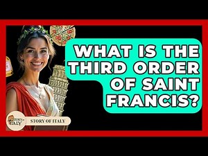 What Is The Third Order Of Saint Francis? - Story Of Italy