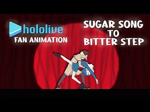 [Animation] Hololive Sugar Song To Bitter Step | シュガーソングとビターステップ