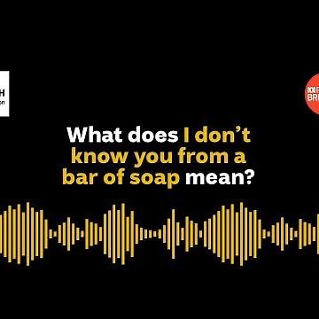 The meaning behind the expression "a bar of soap"
