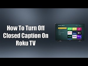 How To Turn Off Closed Caption On Roku TV