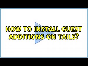 How to install guest additions on Tails?