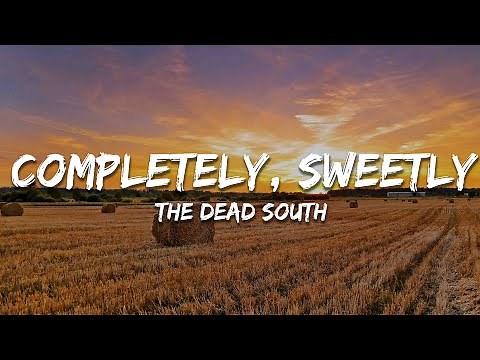 The Dead South - Completely, Sweetly (Lyrics)