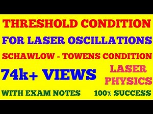THRESHOLD CONDITION FOR LASER OSCILLATIONS || SCHAWLOW - TOWNES CONDITION || WITH EXAM NOTES ||