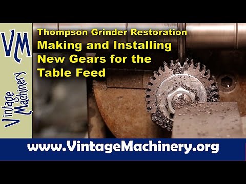 Thompson Grinder Restoration: Making and Installing a Pair of Spur Gears for the Table Feed