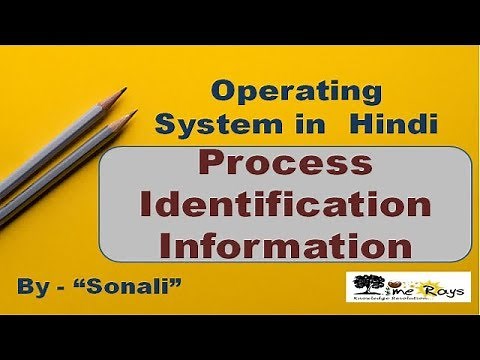 OS- Unit 3- Part 11 - "Process identification information" by Sonali Timerays