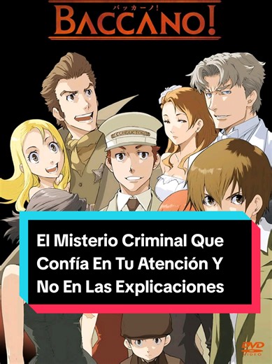 Baccano! es una joyita oculta del crimen policíaco que apuesta por el caos como motor narrativo y convierte al espectador en parte del juego ya que su historia fragmentada, llena de personajes memorables y destinos que se cruzan, parece desordenada al inicio pero poco a poco, logra que cada pieza encuentre su lugar y estando ambientada en la América de los años 30, la serie mezcla misterio, acción y un toque sobrenatural para construir un relato vibrante donde el azar manda, las decisiones pesan