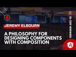 A Philosophy for Designing Components with Composition | Jeremy Elbourn | ng-conf: Hardwired