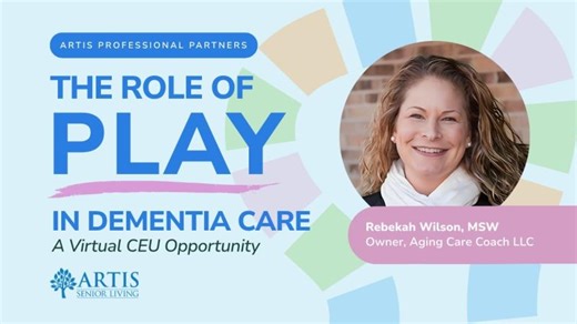 Moments That Matter: The Role of Play In Dementia Care | Artis Senior Living Professional Webinar | Artis Senior Living