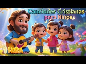 👶 Canciones Cristianas para Niños | 1 Hora de Música de Dios para la Paz, la Fe y la Felicidad