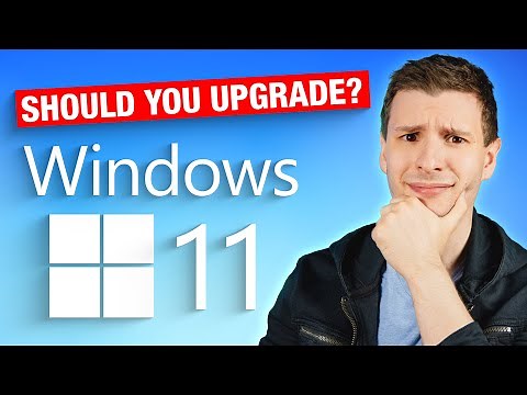 Should You Upgrade To Windows 11?
