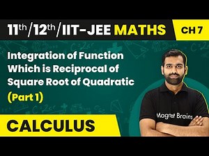 Integration of Function Which is Reciprocal of Square Root of Quadratic | Class 11/12/IIT-JEE Maths