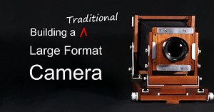 Watch an Expert Woodworker Build a Traditional Large Format Camera
