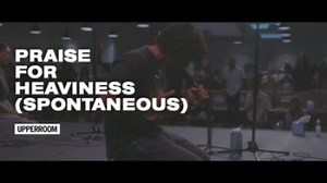 DOWNLOAD MP3: Praise for Heaviness - UPPERROOM (  Lyrics) | CeeNaija