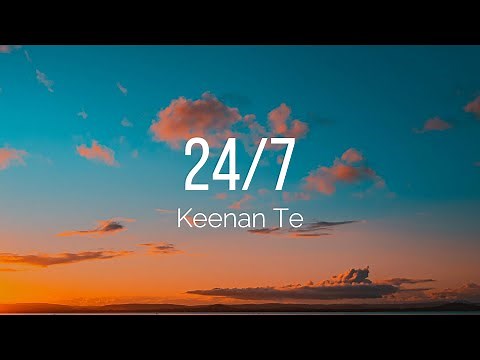 Keenan Te - 24/7 (Lyrics)