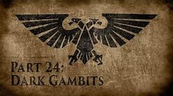 Warhammer 40,000 Grim Dark Lore Part 24 – Dark Gambits