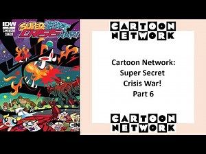 Cartoon Network:Super Secret Crisis War! Part 6