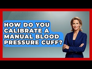 How Do You Calibrate A Manual Blood Pressure Cuff? - Cardiology Community