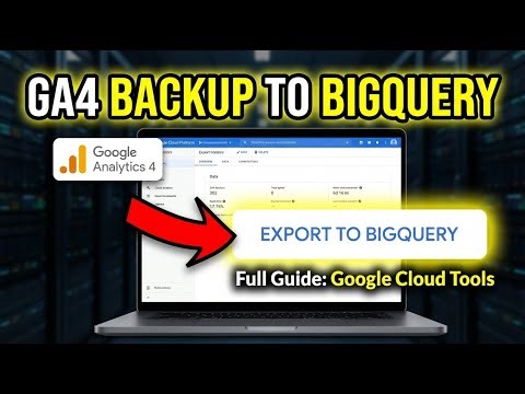 How to backup GA4 to BigQuery using Google Cloud tools - Full Guide