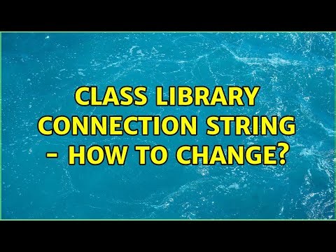 Class Library Connection String - How to change? (4 Solutions!!)