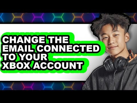 How to Change the Email Connected to Your Xbox Account (full Guide)