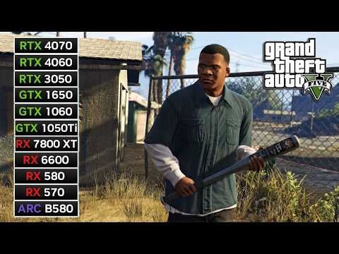 GTA 5 FPS Benchmark - 11 GPUs Tested - RX 7800 XT, RX 6600, RTX 4070, RTX 4060, RTX 3050, ARC B580..