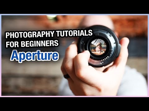 Photography Tutorials For Beginners - Aperture