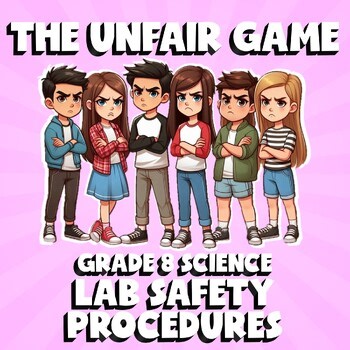 Lab Safety Procedures THE UNFAIR GAME - No Prep Grade 8 Science Review