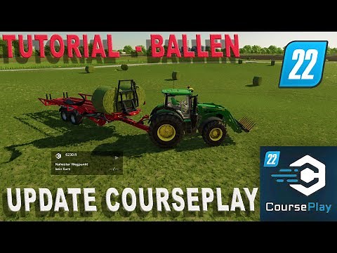 LS22 Update - Courseplay - Bugfixes - Ballen sammeln ohne Kurs am Feldrand!