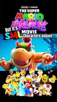 SUPER MARIO GALAXY MOVIE: BUT IT’S SML VOICES! #SML #BowserJr #Mario #SuperMarioLogan #Bowser
