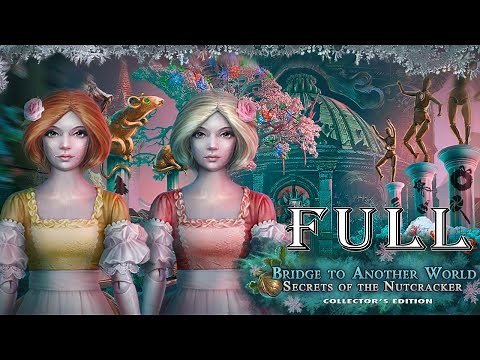 Bridge To Another World 7: Secrets of The Nutcracker 🌸 FULL Game Walkthrough