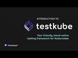 Intro to Testkube - Cloud-Native Testing Framework for Kubernetes