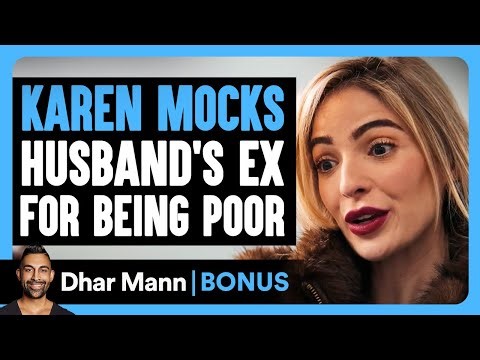 KAREN MOCKS Husband's EX For BEING POOR | Dhar Mann Bonus!