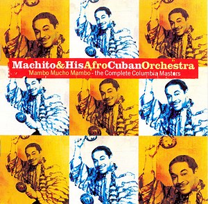 Machito & His Afro Cuban Orchestra - Mambo Mucho Mambo - The Complete Columbia Masters
