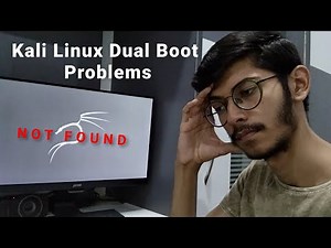 Kali Linux Dual Boot Problems and their solutions