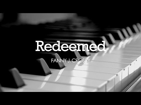 Redeemed (Fanny J. Crosby) - Hymn | Lyrics | Piano | Instrumental | Accompaniment