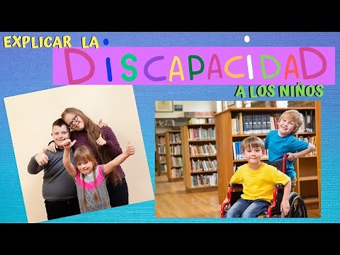 EXPLICAR A LOS NIÑOS LA DISCAPACIDAD, EDUCAR EN LA INCLUSIÓN