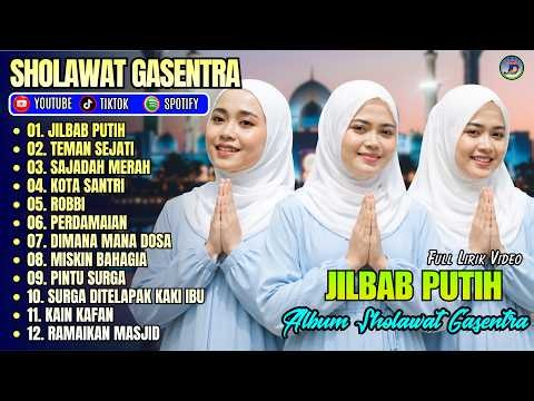 JILBAB PUTIH - TEMAN SEJATI - SAJADAH MERAH || SHOLAWAT FULL ALBUM GASENTRA TERBARU 2026 FULL LIRIK