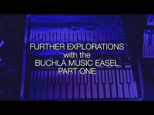Further Explorations with the Buchla Music Easel