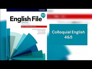 English File (4th edition) Advanced Student’s Book -Colloquial English 4&5 - Videos