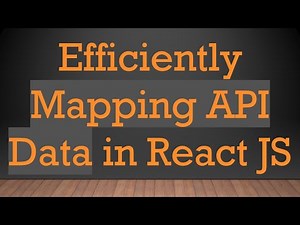 Efficiently Mapping API Data in React JS