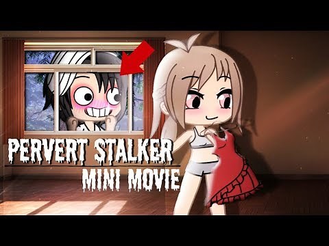 Gacha Life My PERVERT STALKER | GLMM