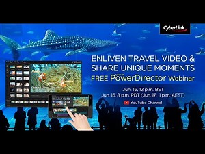 CyberLink 2016 June Webinar | Enliven Your Travel Videos