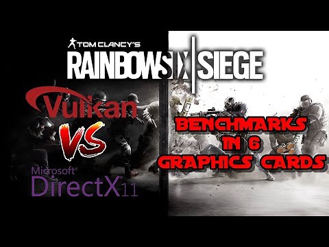 Rainbow Six Siege - Vulkan vs DirectX 11 Benchmarks in 6 Graphics Cards