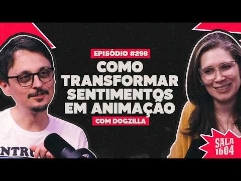 Como transformar sentimentos em animação | WALKIR (DOGZILLA) E CAROL SAKURA - SALA 1604
