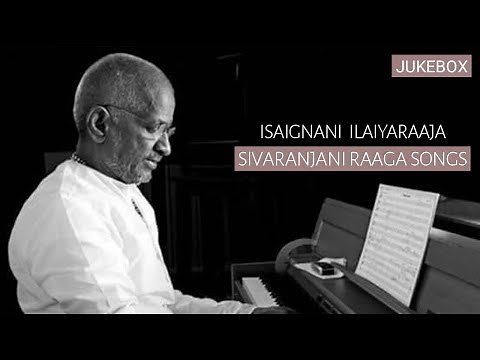 Isaignani ilaiyaraaja sivaranjani raaga songs